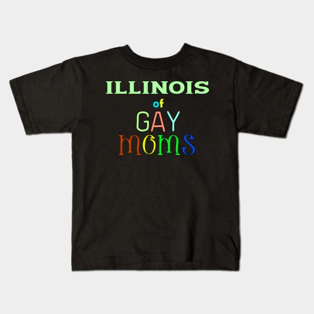Illinois Of Gay Moms Kids T-Shirt by WE BOUGHT ZOO